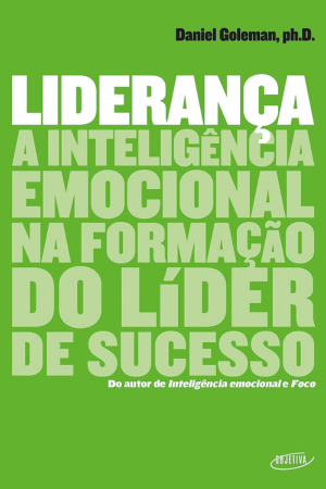 Livro Liderança: A Inteligência Emocional na Forma de Liderar